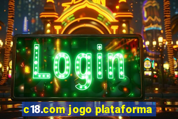 c18.com jogo plataforma